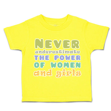 Toddler Clothes Never Underestimate The Power of Women Girls Toddler Shirt