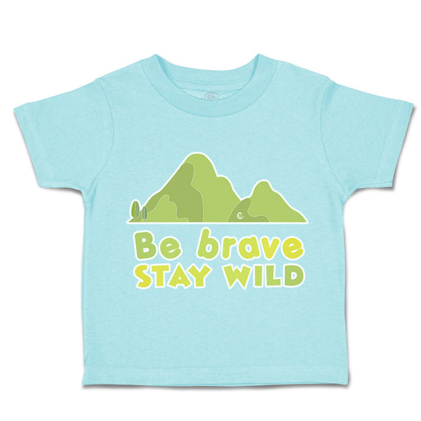 Toddler Clothes Be Brave Stay Wild Mountains Toddler Shirt Baby Clothes Cotton