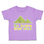 Toddler Clothes Be Brave Stay Wild Mountains Toddler Shirt Baby Clothes Cotton