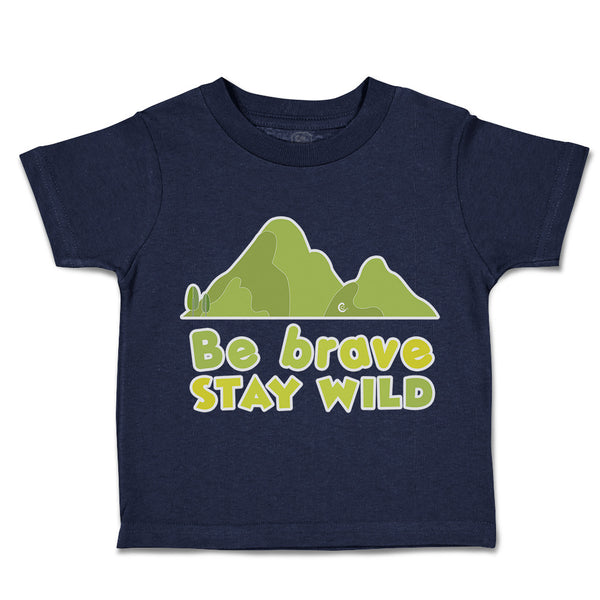 Toddler Clothes Be Brave Stay Wild Mountains Toddler Shirt Baby Clothes Cotton