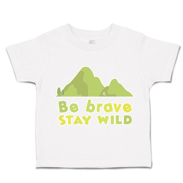 Toddler Clothes Be Brave Stay Wild Mountains Toddler Shirt Baby Clothes Cotton