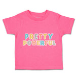 Toddler Clothes Pretty Powerful Toddler Shirt Baby Clothes Cotton