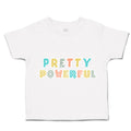 Toddler Clothes Pretty Powerful Toddler Shirt Baby Clothes Cotton