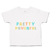 Toddler Clothes Pretty Powerful Toddler Shirt Baby Clothes Cotton