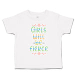 Toddler Clothes Girls Will Be Fierce Flowers Toddler Shirt Baby Clothes Cotton