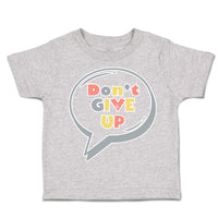 Toddler Clothes Do Not Give up Toddler Shirt Baby Clothes Cotton