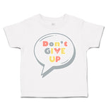 Toddler Clothes Do Not Give up Toddler Shirt Baby Clothes Cotton