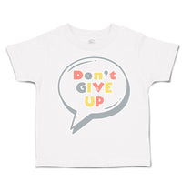 Toddler Clothes Do Not Give up Toddler Shirt Baby Clothes Cotton