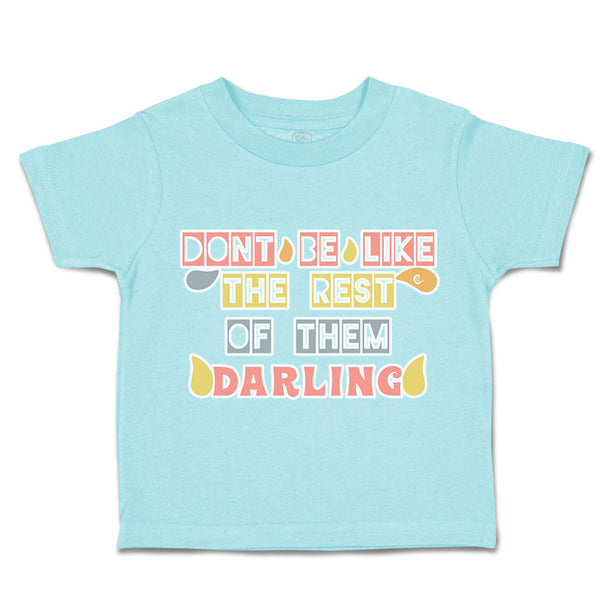 Toddler Clothes Do Not Be like The Rest of Them Darling Toddler Shirt Cotton