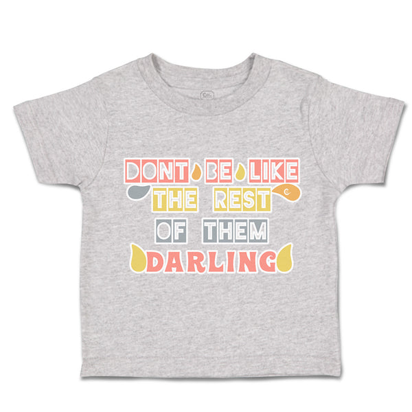 Toddler Clothes Do Not Be like The Rest of Them Darling Toddler Shirt Cotton