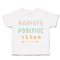 Toddler Clothes Radiate Positive Vibes Arrow Toddler Shirt Baby Clothes Cotton