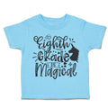 Toddler Clothes Eighth Grade Is Magical Toddler Shirt Baby Clothes Cotton