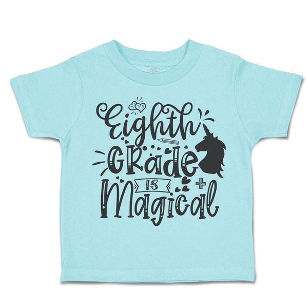 Toddler Clothes Eighth Grade Is Magical Toddler Shirt Baby Clothes Cotton