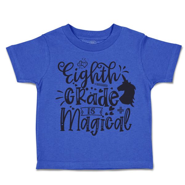 Toddler Clothes Eighth Grade Is Magical Toddler Shirt Baby Clothes Cotton