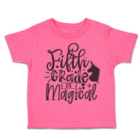 Toddler Clothes Fifth Grade Is Magical Toddler Shirt Baby Clothes Cotton