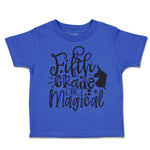 Toddler Clothes Fifth Grade Is Magical Toddler Shirt Baby Clothes Cotton