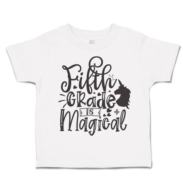 Toddler Clothes Fifth Grade Is Magical Toddler Shirt Baby Clothes Cotton