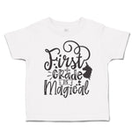 Toddler Clothes First Grade Is Magical Toddler Shirt Baby Clothes Cotton