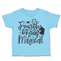 Toddler Clothes Fourth Grade Is Magical Toddler Shirt Baby Clothes Cotton