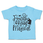 Toddler Clothes Fourth Grade Is Magical Toddler Shirt Baby Clothes Cotton