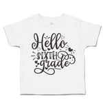 Toddler Clothes Hello Sixth Grade Style B Toddler Shirt Baby Clothes Cotton