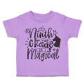 Toddler Clothes Ninth Grade Is Magical Toddler Shirt Baby Clothes Cotton