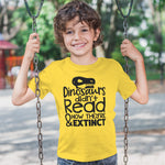 Dinosaurs Didn'T Read & Now They'Re Extinct