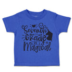 Toddler Clothes Seventh Grade Is Magical Style B Toddler Shirt Cotton