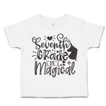 Toddler Clothes Seventh Grade Is Magical Style B Toddler Shirt Cotton