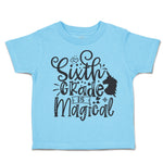 Toddler Clothes Sixth Grade Is Magical Style B Toddler Shirt Baby Clothes Cotton