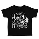 Toddler Clothes Third Grade Is Magical Style A Toddler Shirt Baby Clothes Cotton