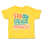 Toddler Clothes 5Th Grade Nailed It Toddler Shirt Baby Clothes Cotton