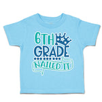 Toddler Clothes 6Th Grade Nailed It Toddler Shirt Baby Clothes Cotton