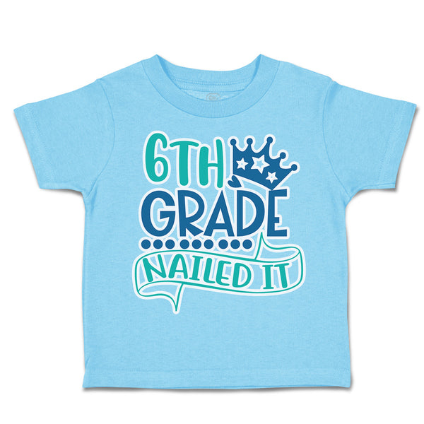 Toddler Clothes 6Th Grade Nailed It Toddler Shirt Baby Clothes Cotton
