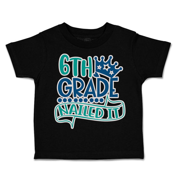 Toddler Clothes 6Th Grade Nailed It Toddler Shirt Baby Clothes Cotton