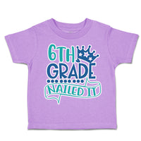 Toddler Clothes 6Th Grade Nailed It Toddler Shirt Baby Clothes Cotton
