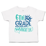 Toddler Clothes 6Th Grade Nailed It Toddler Shirt Baby Clothes Cotton