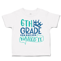 Toddler Clothes 6Th Grade Nailed It Toddler Shirt Baby Clothes Cotton