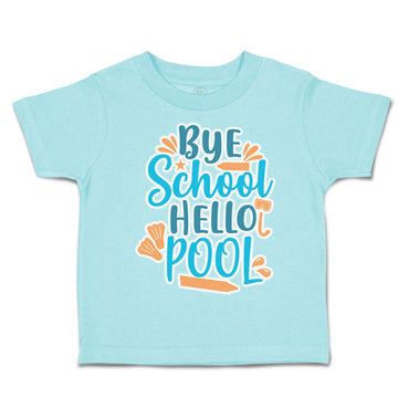 Toddler Clothes Bye School Hello Pool Toddler Shirt Baby Clothes Cotton