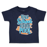 Toddler Clothes Bye School Hello Pool Toddler Shirt Baby Clothes Cotton