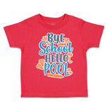 Toddler Clothes Bye School Hello Pool Toddler Shirt Baby Clothes Cotton