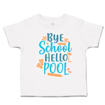 Toddler Clothes Bye School Hello Pool Toddler Shirt Baby Clothes Cotton