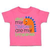 Toddler Clothes Yikes! My Dinosaur Are My Homework Toddler Shirt Cotton