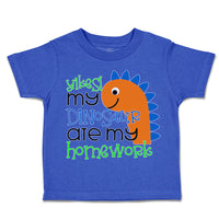 Toddler Clothes Yikes! My Dinosaur Are My Homework Toddler Shirt Cotton