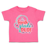 Toddler Clothes Fourth Grade Dude Toddler Shirt Baby Clothes Cotton