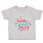 Toddler Clothes Fourth Grade Dude Toddler Shirt Baby Clothes Cotton