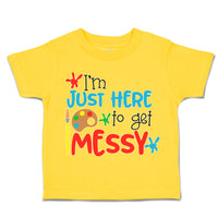 Toddler Clothes I'M Just Here to Get Messy Toddler Shirt Baby Clothes Cotton