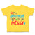 Toddler Clothes I'M Just Here to Get Messy Toddler Shirt Baby Clothes Cotton