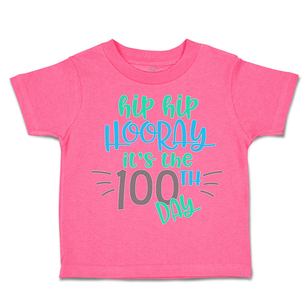 Toddler Clothes Hip Hip Hooray It's The 100Th Day Toddler Shirt Cotton