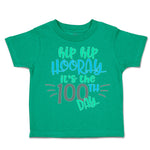 Toddler Clothes Hip Hip Hooray It's The 100Th Day Toddler Shirt Cotton